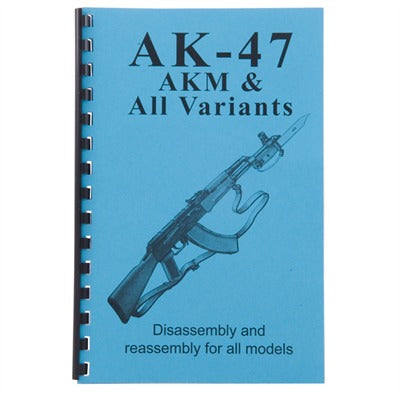 AK-47 and AKM Variants Assembly & Disassembly Manual
